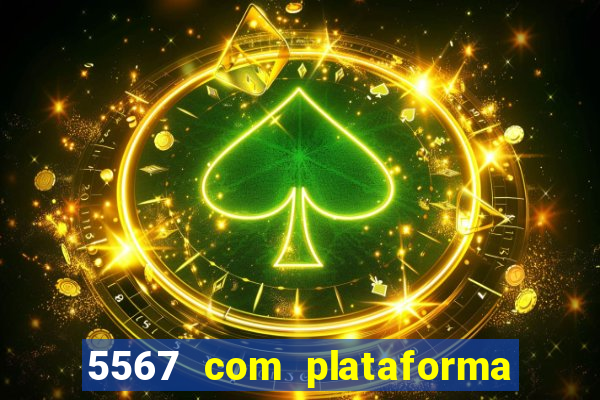 5567 com plataforma de jogos